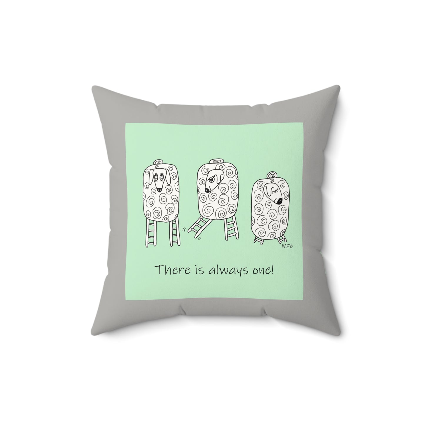 Whimsical Faux Suede Square Pillow - "There is Always One!" - Playful Home Decor