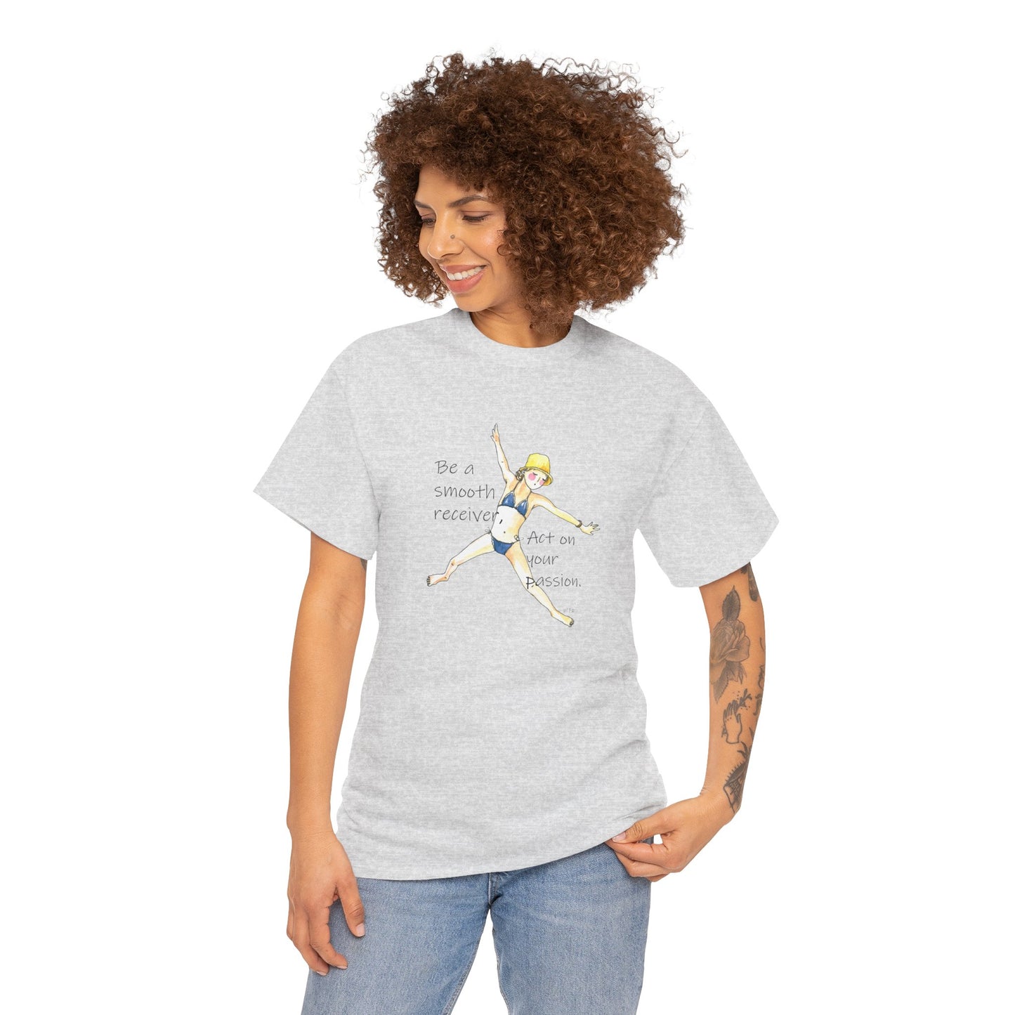 Act on your passion - Be a smooth receiver, BE HAPPY - Unisex Heavy Cotton Tee by artist Marie Frederique