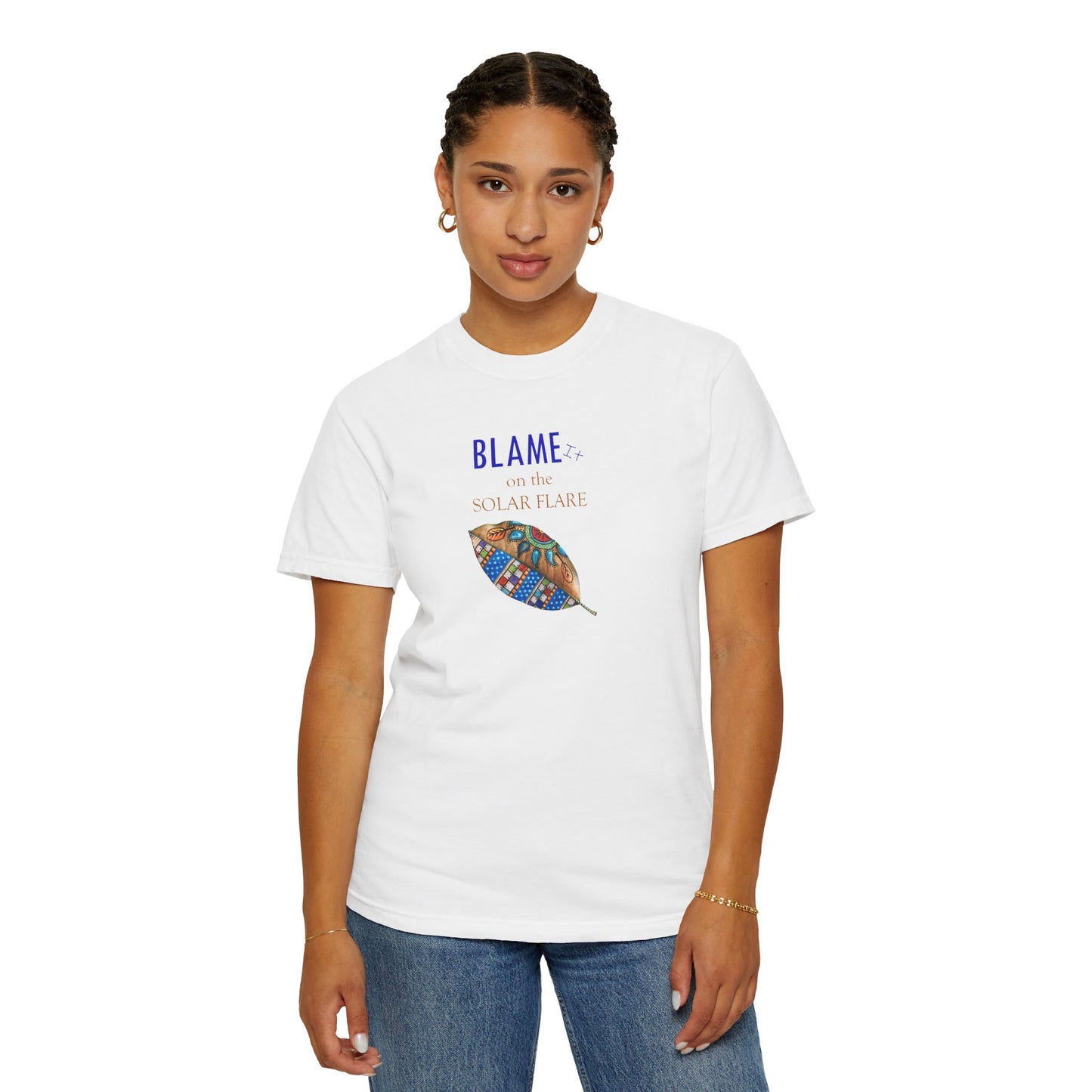 BLAME it on the SOLAR FLARE flare - Unisex Garment-Dyed T-shirt by Artist Marie Frederique