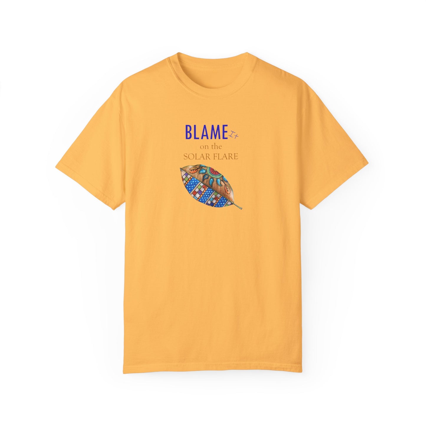 BLAME it on the SOLAR FLARE flare - Unisex Garment-Dyed T-shirt by Artist Marie Frederique