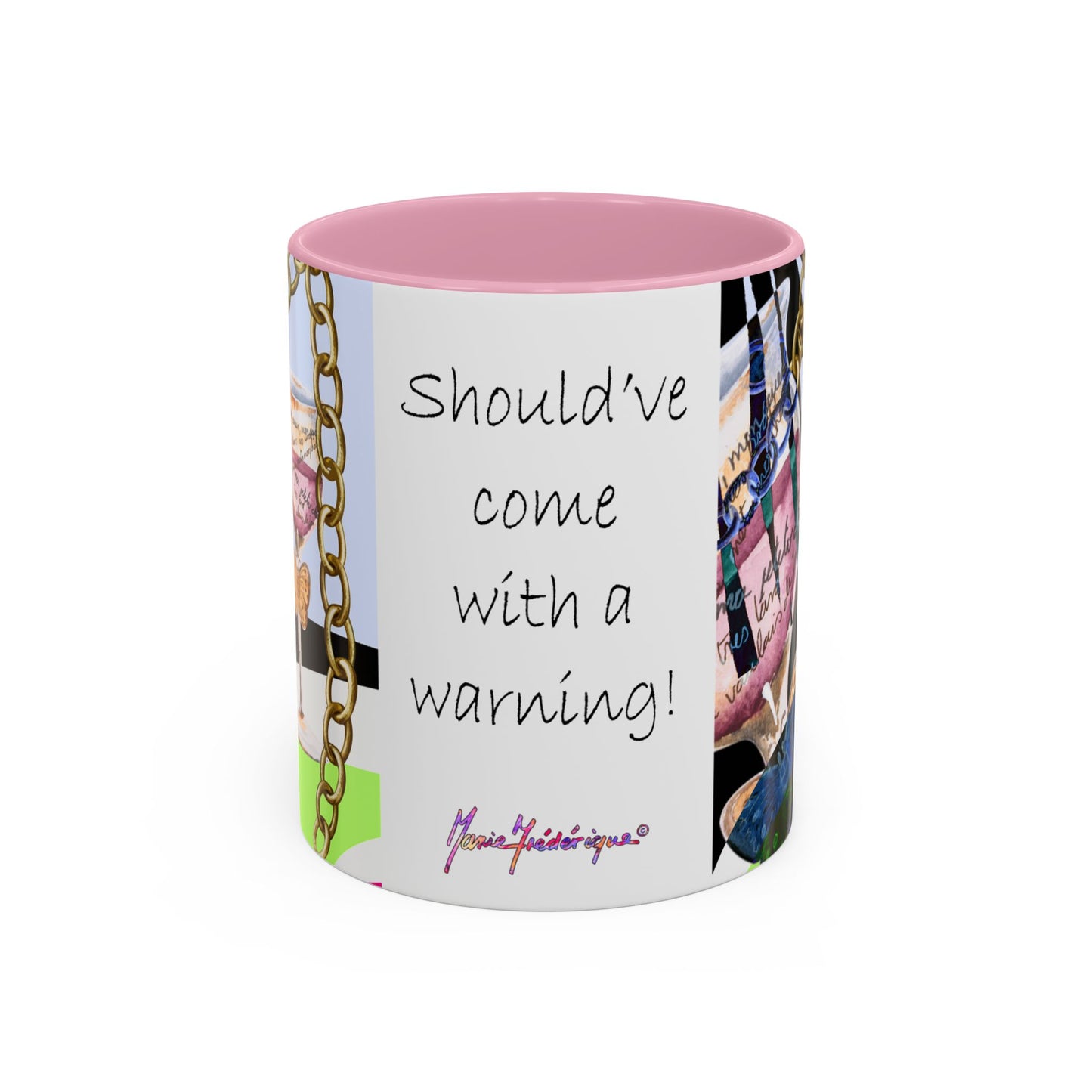 Should've come with a warning! - Haute Couture Colorful Mug by Artist Marie Frederique
