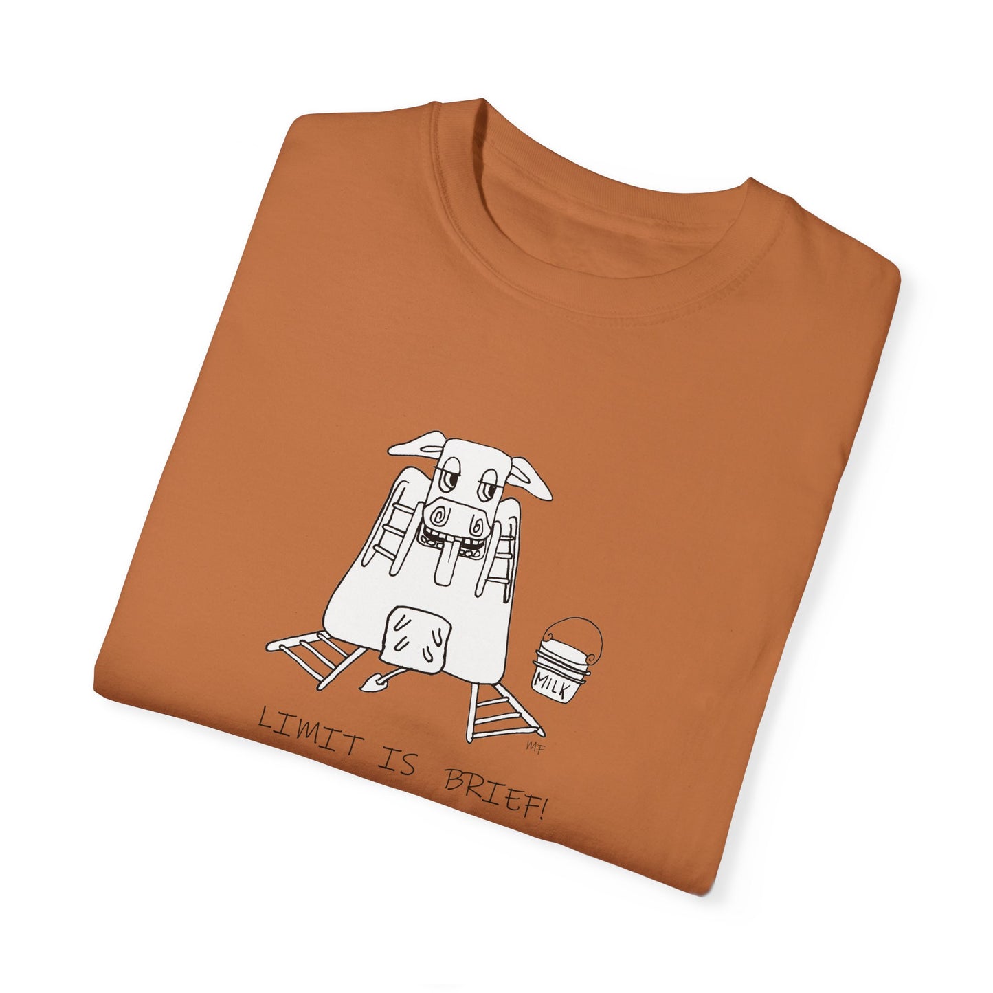 LIMIT IS BRIEF! Tell that to my udders... Stepladder Ranch Cow Collection - Unisex Garment-Dyed T-shirt by artist Marie Frederique