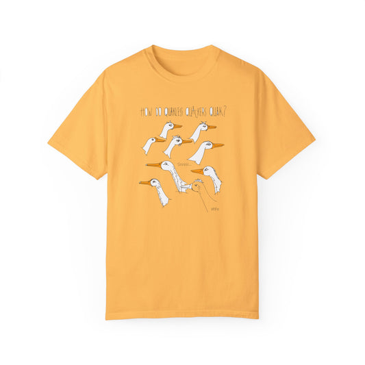 Duck lovers, HOW DO QUAKLESS QUACKERS QUAK? - Unisex Garment-Dyed T-shirt by artist Marie Frederique