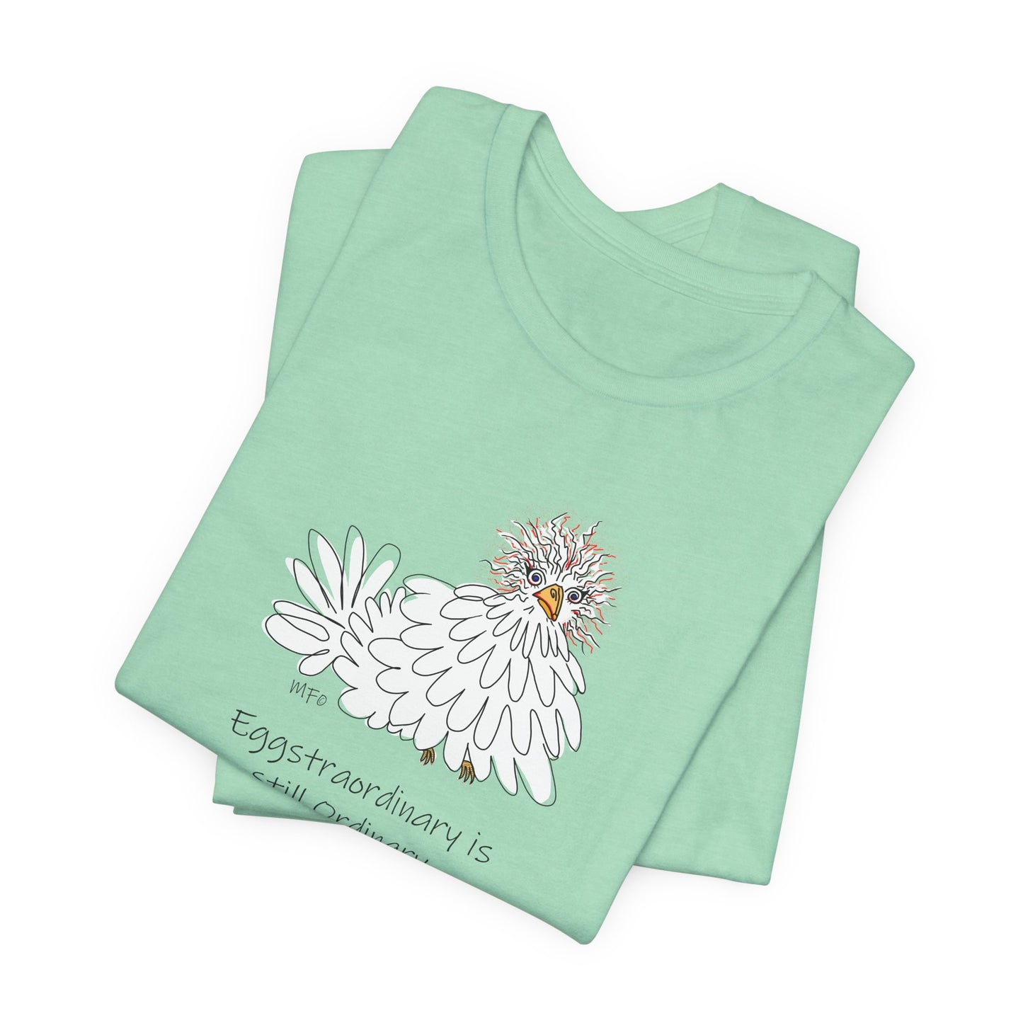 Be Fabulous! Chicken lovers Tee - Inspirational Quote Tee for Everyday Wear by artist Marie Frederique
