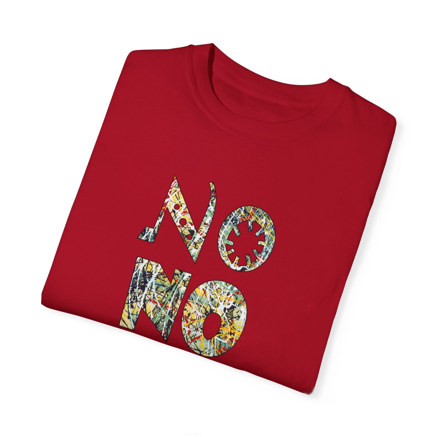 NO, NO, NO abstract Expressionist - Unisex Garment-Dyed T-shirt by artist Marie Frederique