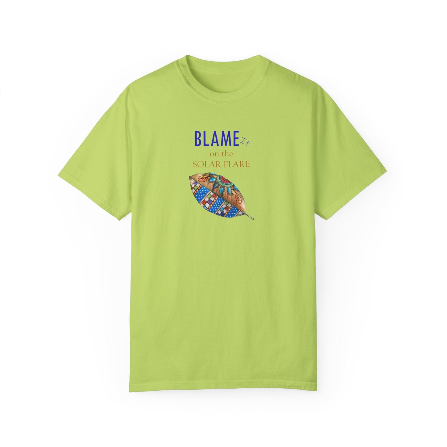 BLAME it on the SOLAR FLARE flare - Unisex Garment-Dyed T-shirt by Artist Marie Frederique