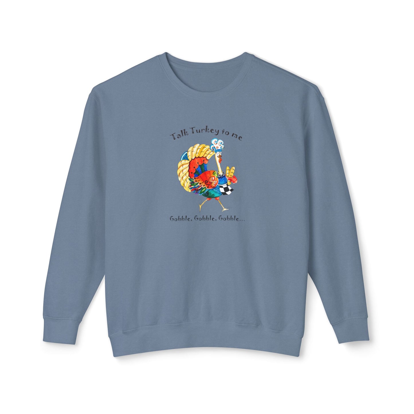 Thanksgiving Turkey Chef, "Talk Turkey to me" Unisex Lightweight Crewneck Sweatshirt by artist Marie Frederique