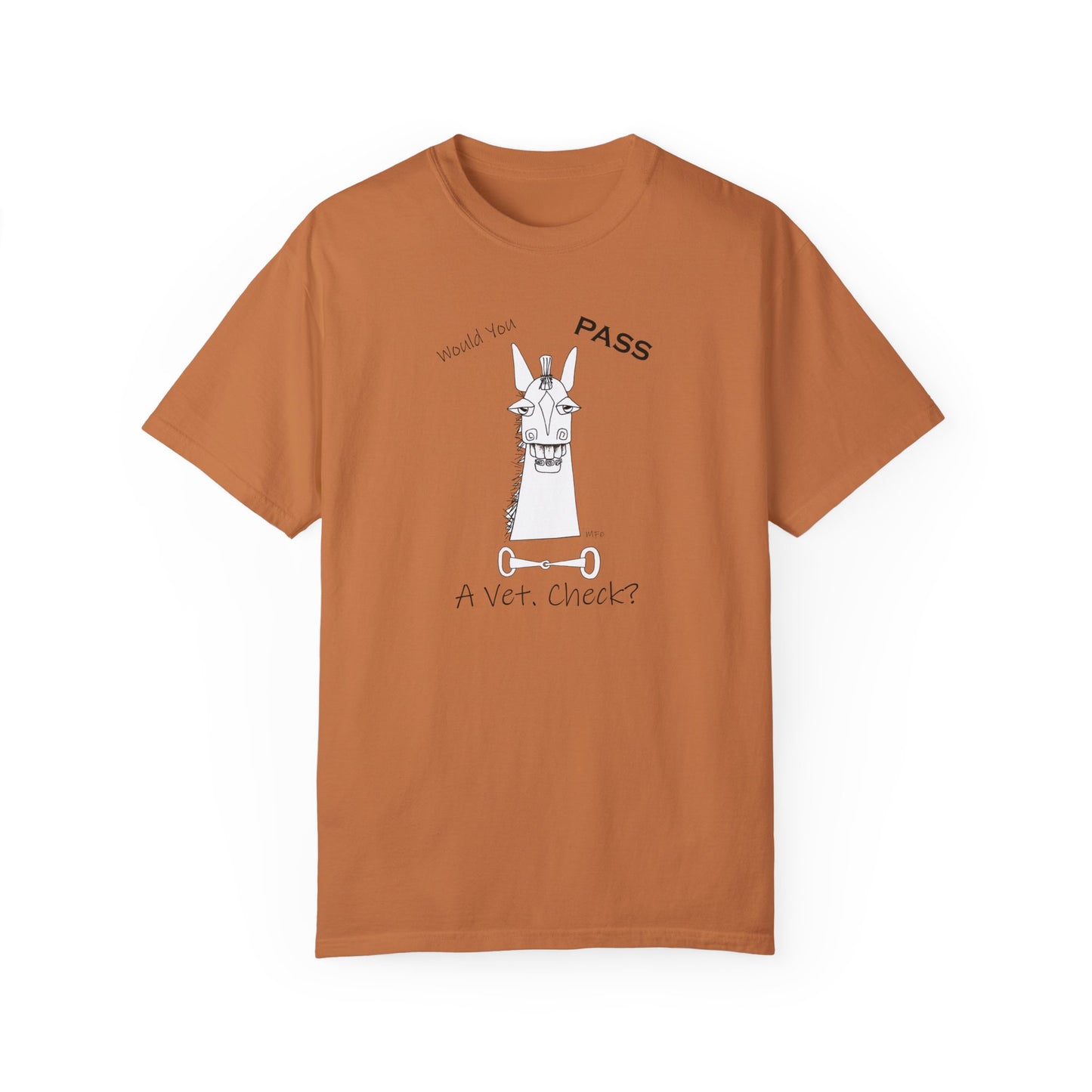 Vet Check - Whimsical horse poses the question "Would you PASS a Vet. Check?" Unisex Garment-Dyed T-shirt by artist Marie Frederique