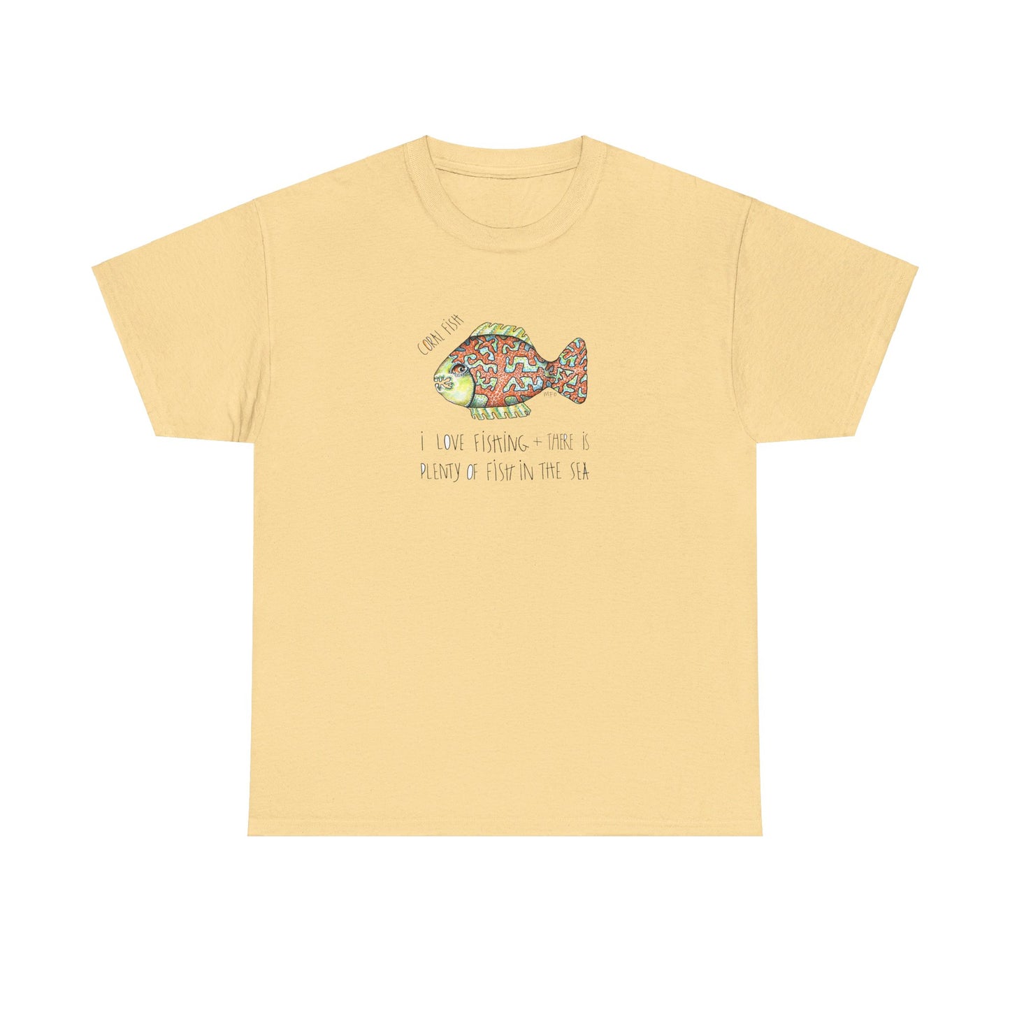 Fishing "I love Fishing + there is plenty of fish in the sea" Coral Fish - Unisex Heavy Cotton Tee by artist Marie Frederique