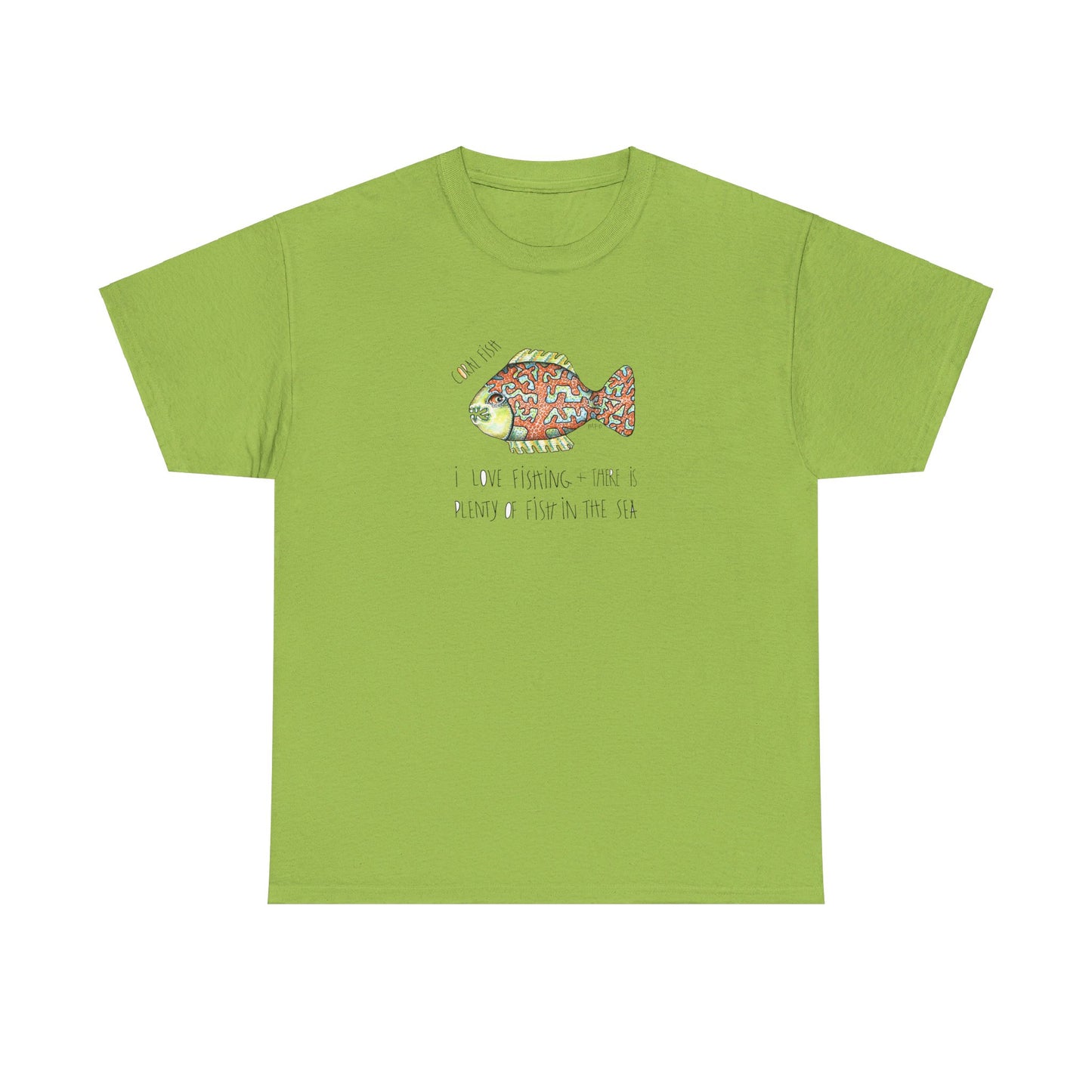 Fishing "I love Fishing + there is plenty of fish in the sea" Coral Fish - Unisex Heavy Cotton Tee by artist Marie Frederique