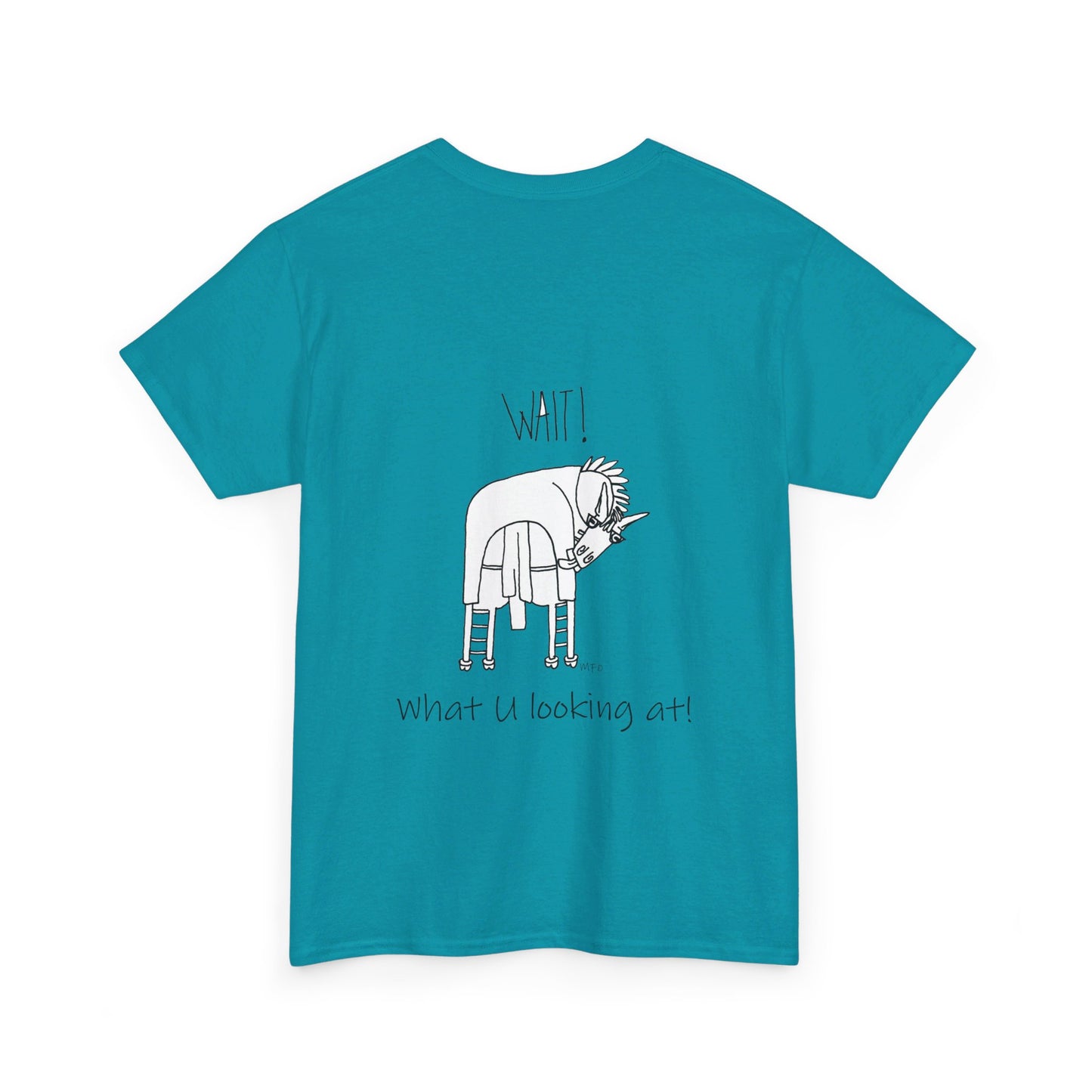 Horse lovers - Blank front Tee. Printing on the back only "Wait! What U looking at!" Unisex Heavy Cotton Tee by artist Marie Frederique