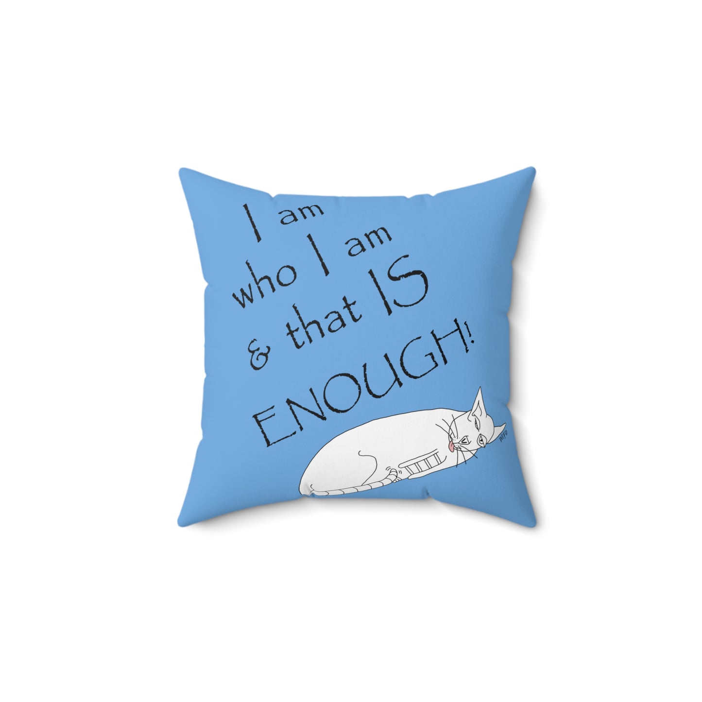 Blue Square pillow "I am who I am & that is ENOUGH" - Square Pillow by artist Marie Frederique