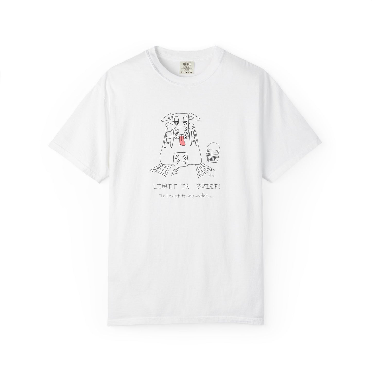 Cow lovers, LIMIT IS BRIEF! Tell that to my udders... T-shirt by artist Marie Frederique