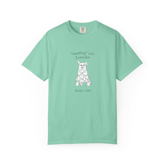 Dog lovers, teach your dog French - "Woofing est Interdit!" (Soft Barking not allowed) Unisex Garment-Dyed T-shirt by artist Marie Frederique