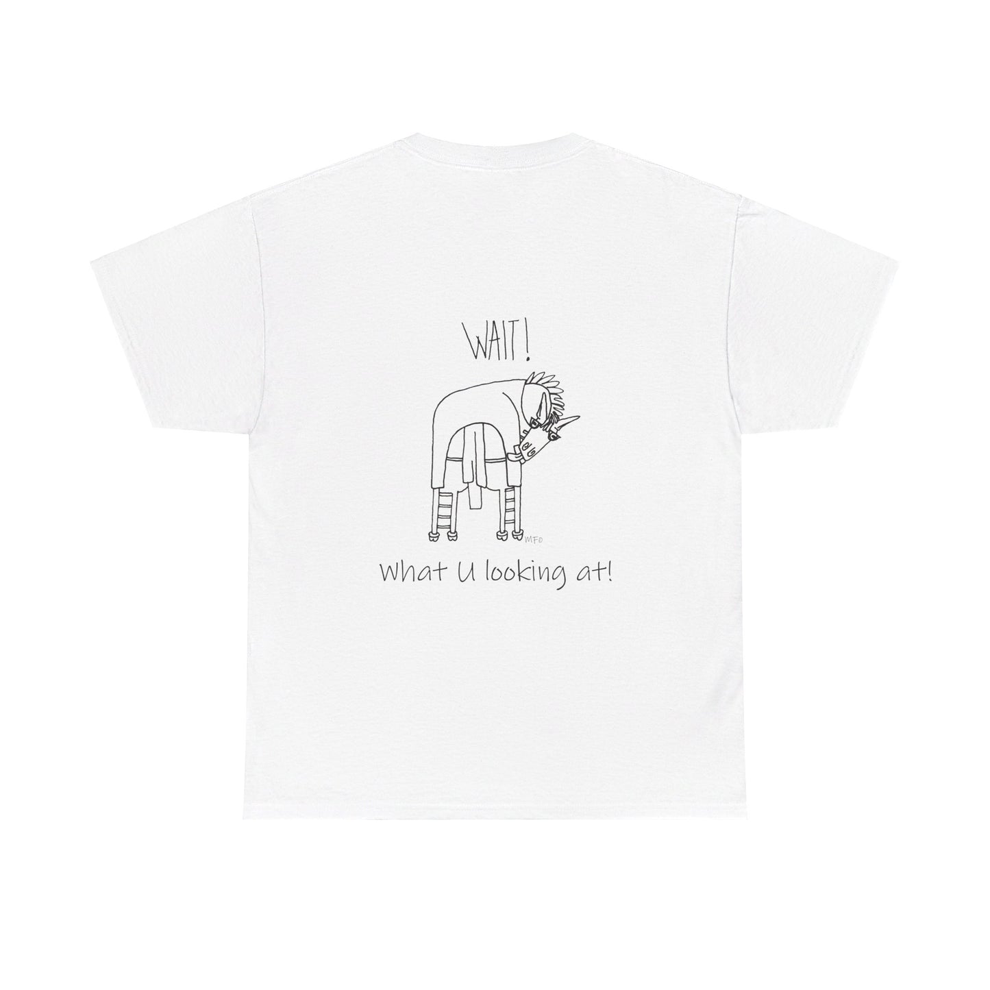 Horse lovers - Blank front Tee. Printing on the back only "Wait! What U looking at!" Unisex Heavy Cotton Tee by artist Marie Frederique