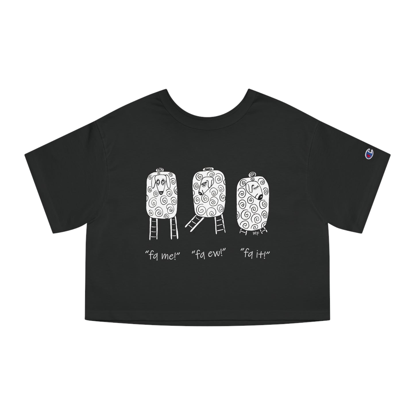 Fq me, Fq ew, Fq it! Step Ladder Ranch Collection, 3 Sheep on black - Cropped T-Shirt by artist Marie Frederique