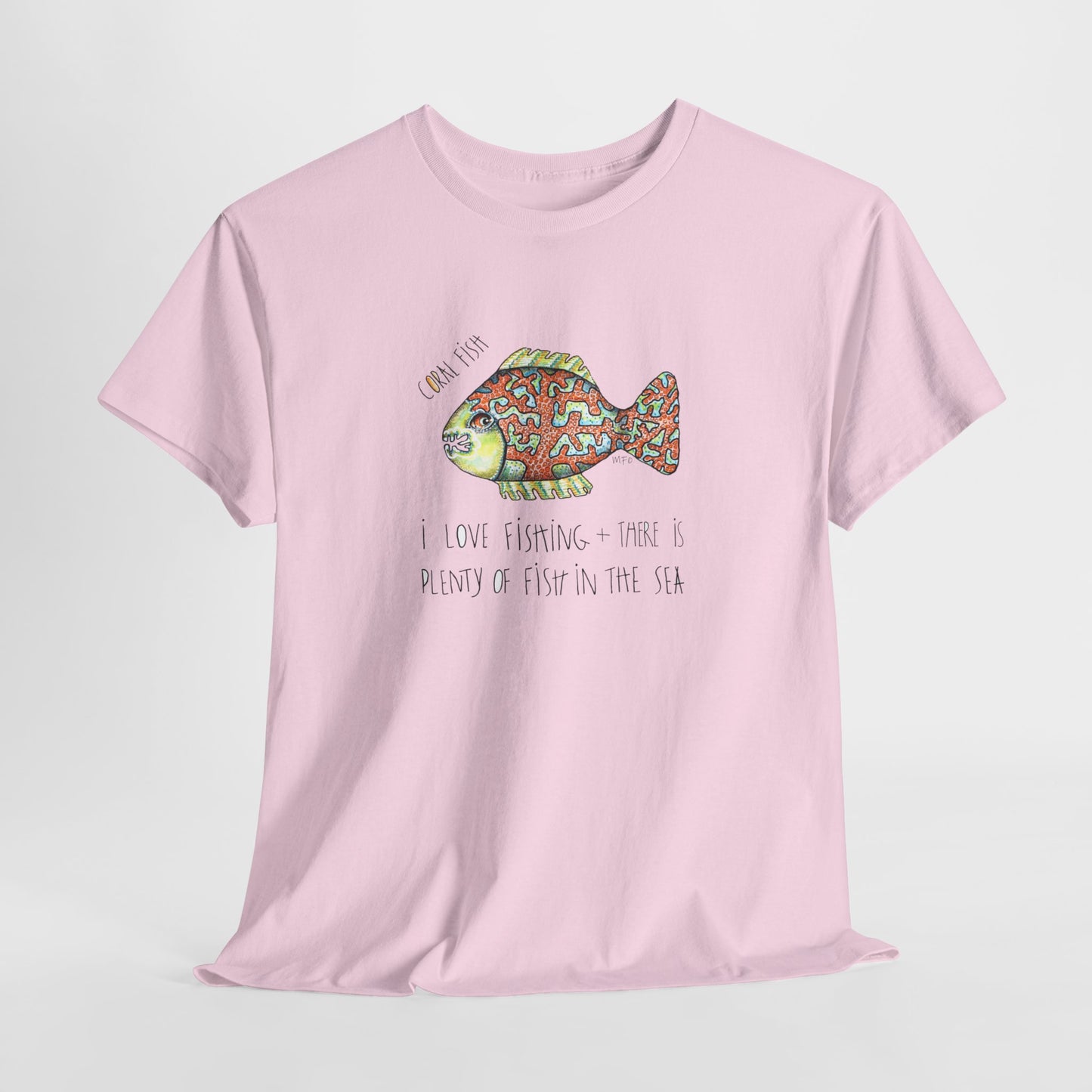 Fishing "I love Fishing + there is plenty of fish in the sea" Coral Fish - Unisex Heavy Cotton Tee by artist Marie Frederique