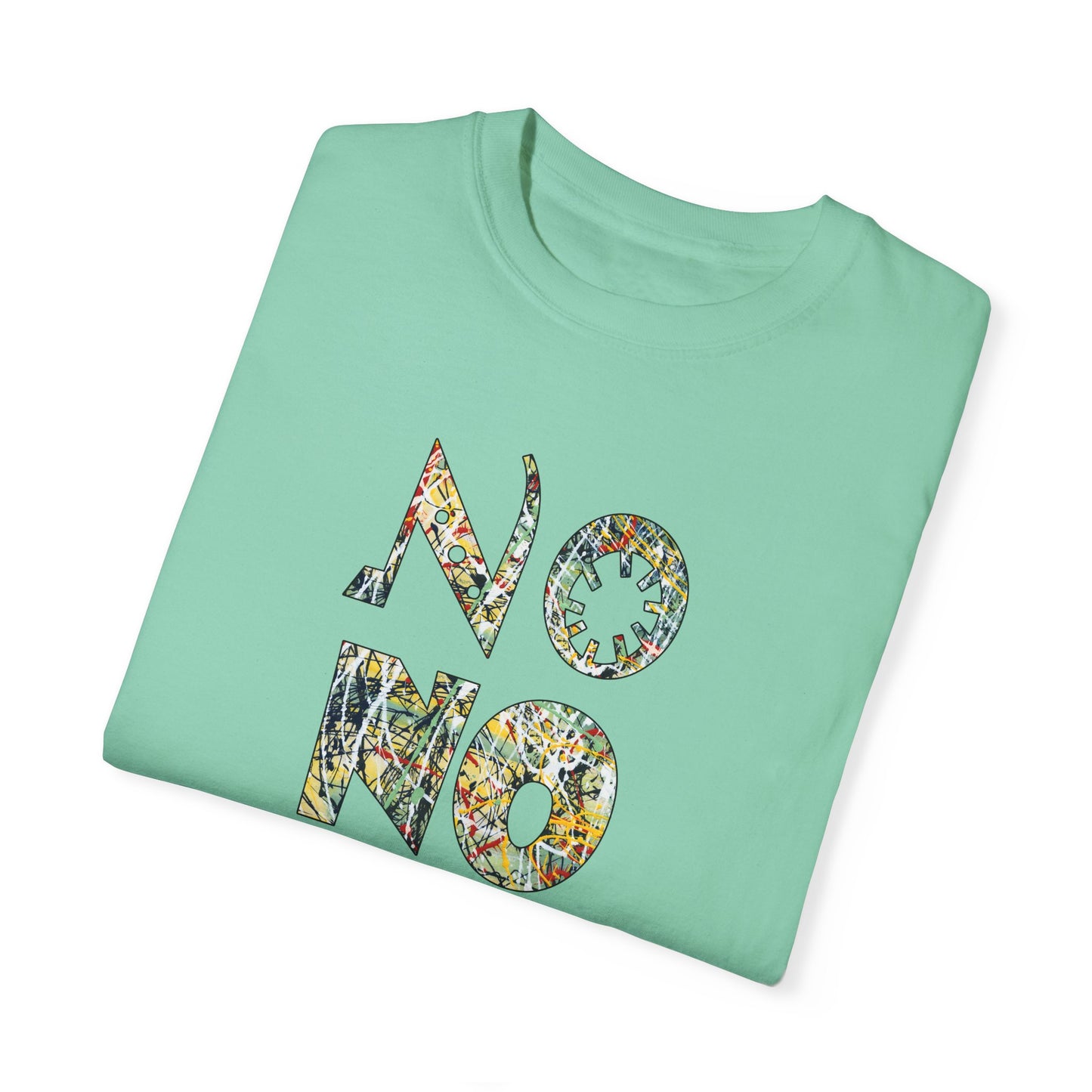 NO, NO, NO abstract Expressionist - Unisex Garment-Dyed T-shirt by artist Marie Frederique