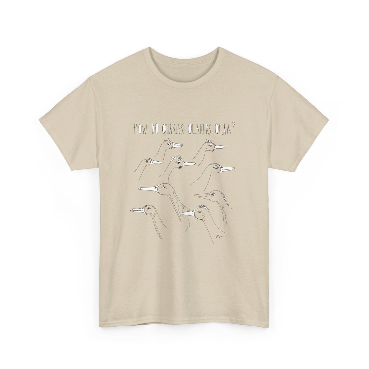 Duck lovers, HOW DO QUAKLESS QUAKERS QUAK? - Unisex Heavy Cotton Tee by artist Marie Frederique (S - 5XL)