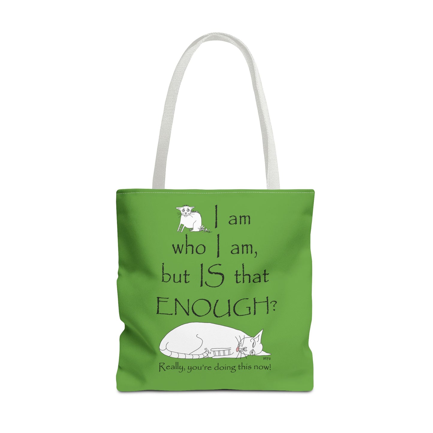 I am who I am, but IS that ENOUGH? Tote Bag by artist Marie Fredrique