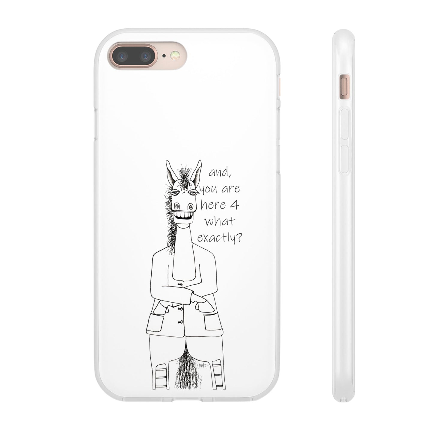 An Equestrian Humor phone case - "and, you are here 4 what exactly?  Flexi Cases by artist Marie Frederique