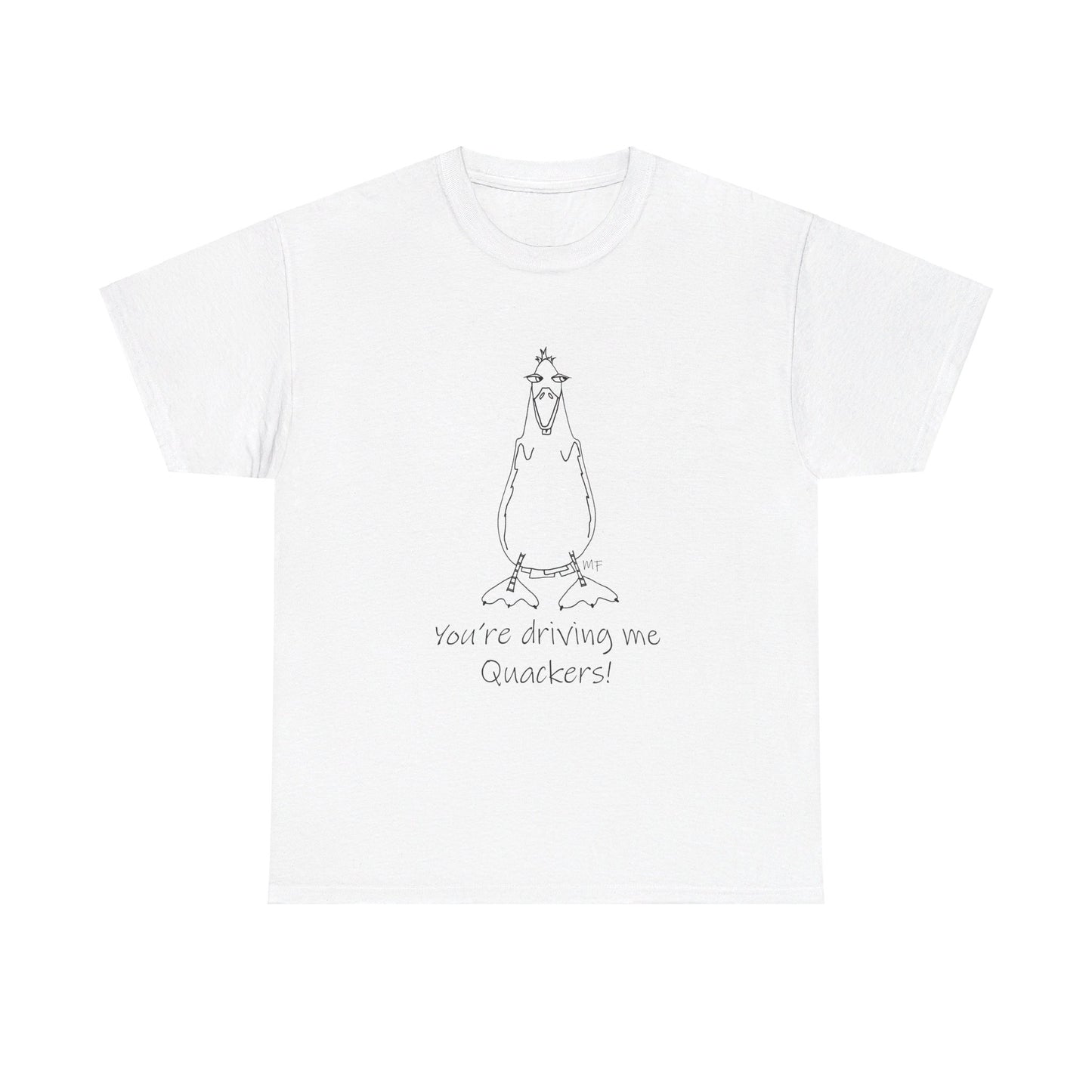 Duck lovers - You're Driving me Quackers! whimsical duck - Unisex Heavy Cotton Tee by artist Marie Frederique (S - 5XL)