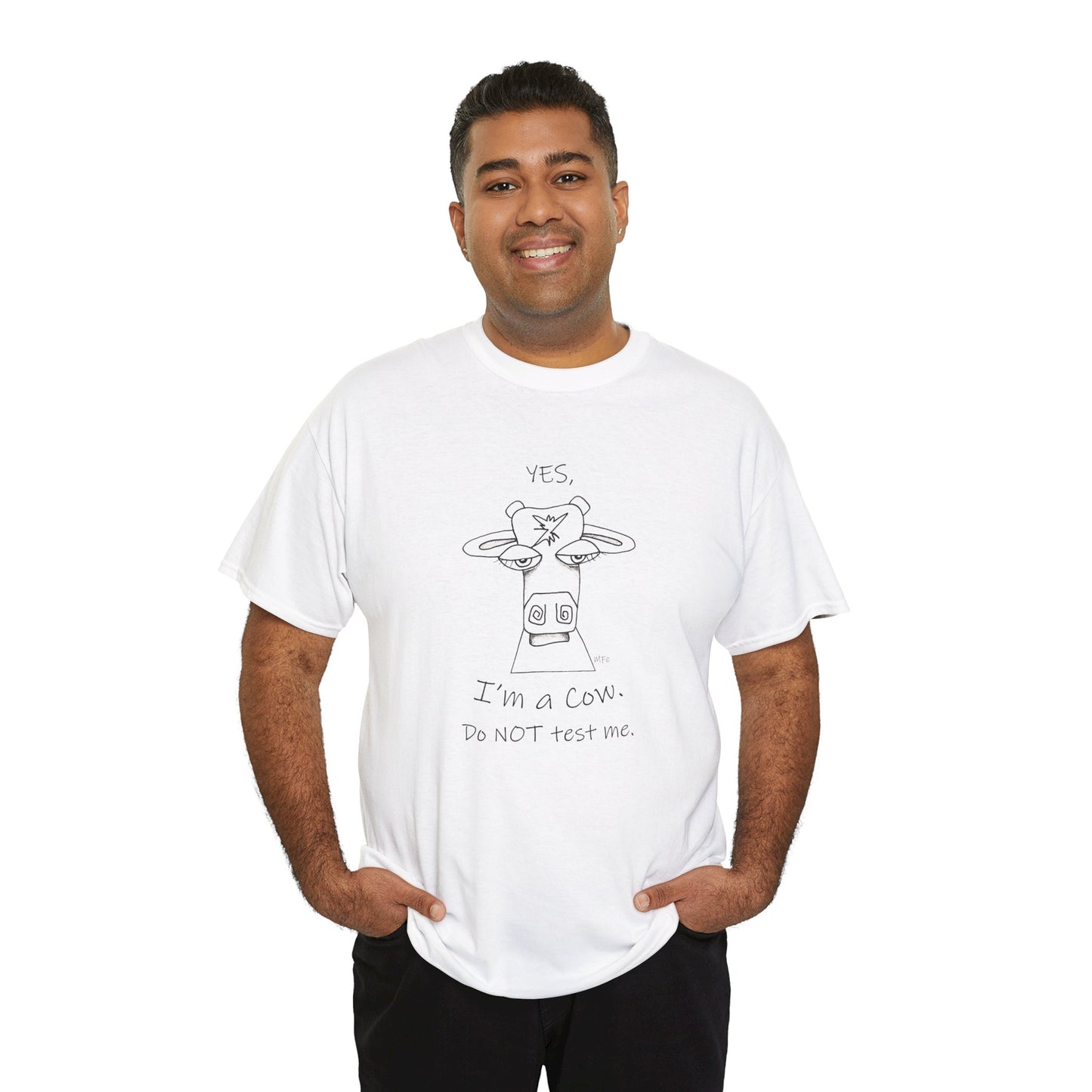 Cow lovers, Whimsical drawing of a Cow face with the words "YES, I'm a Cow. Do NOT test me." Unisex Heavy Cotton Tee by artist Marie Frederique