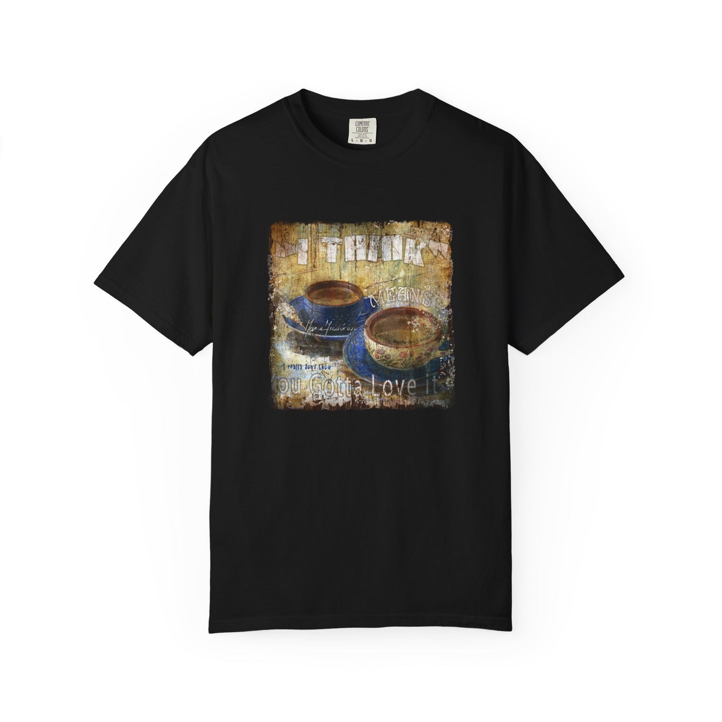 Coffee Lovers "I Think" Unisex Garment-Dyed T-Shirt - Perfect Gift for Coffee Enthusiasts by artist Marie Frederique