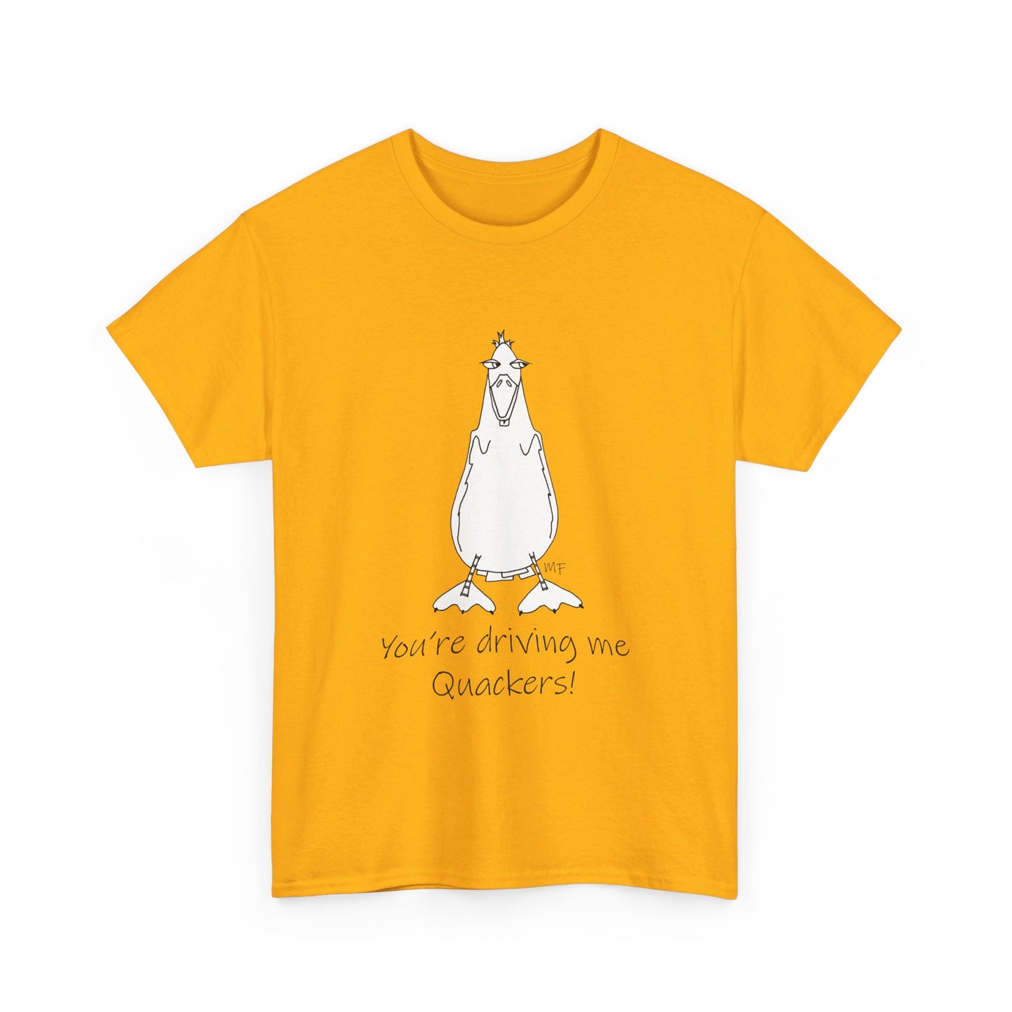 Duck lovers - You're Driving me Quackers! whimsical duck - Unisex Heavy Cotton Tee by artist Marie Frederique (S - 5XL)