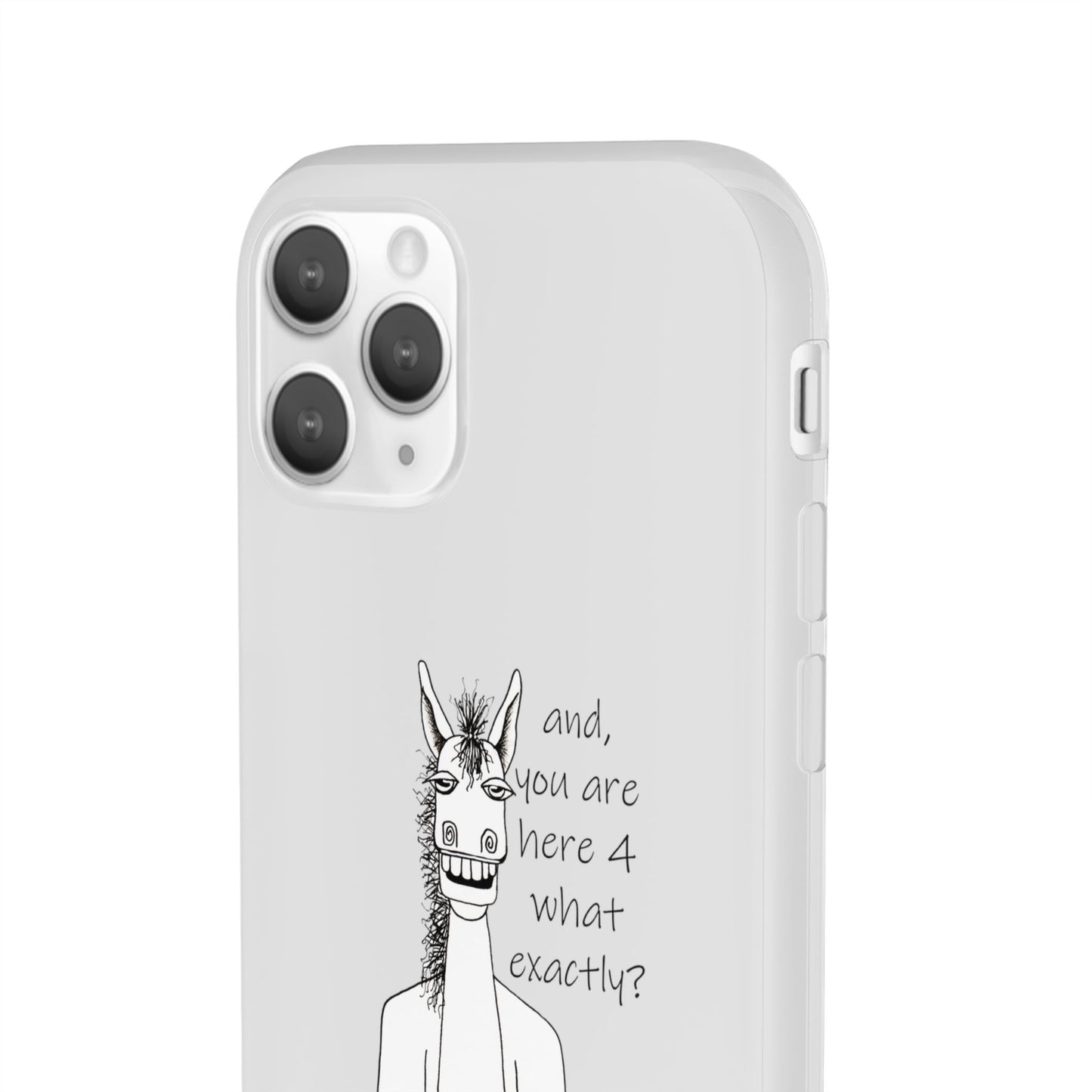 An Equestrian Humor phone case - "and, you are here 4 what exactly?  Flexi Cases by artist Marie Frederique