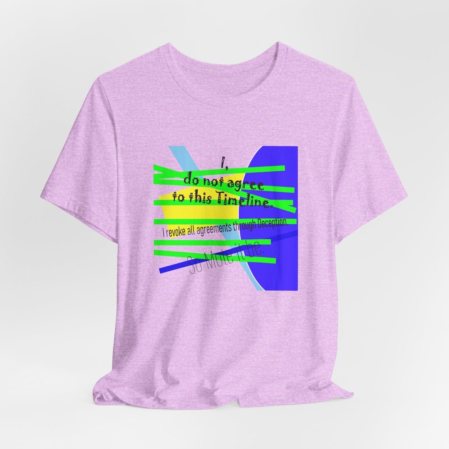 I Do Not Agree to This Timeline, Graphic Tee by artist Marie Frederique