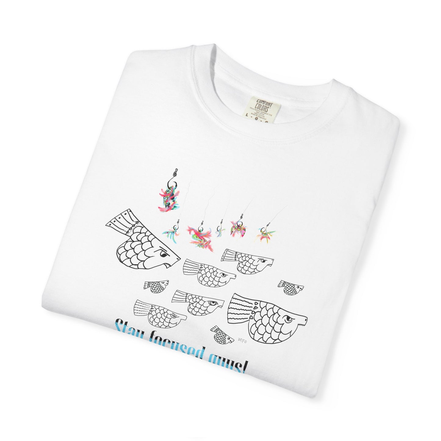 Stay Focused, Fishing Inspirational Graphic Tee by artist Marie Frederique