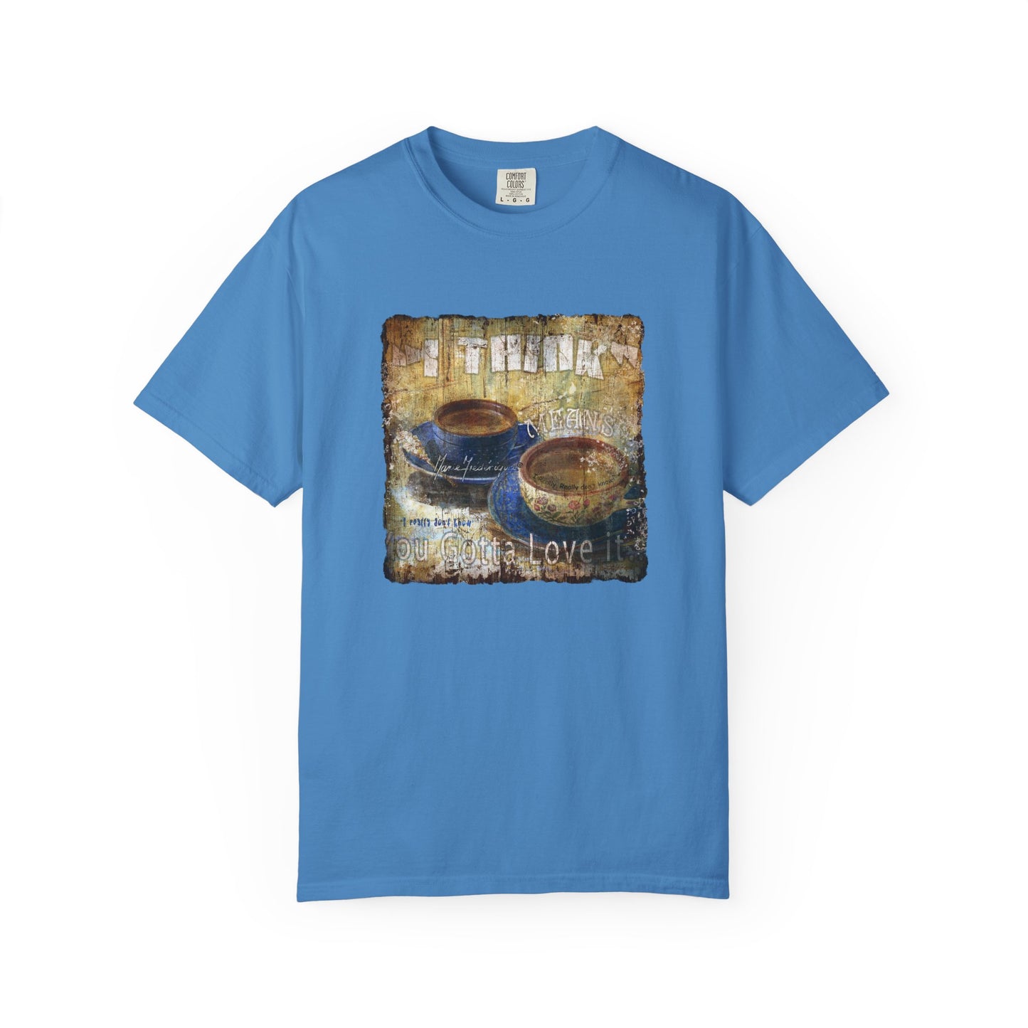 Coffee Lovers "I Think" Unisex Garment-Dyed T-Shirt - Perfect Gift for Coffee Enthusiasts by artist Marie Frederique