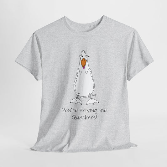 Duck lovers - You're Driving me Quackers! whimsical duck - Unisex Heavy Cotton Tee by artist Marie Frederique