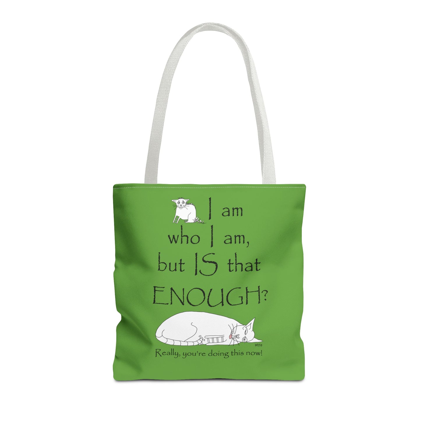 I am who I am, but IS that ENOUGH? Tote Bag by artist Marie Fredrique