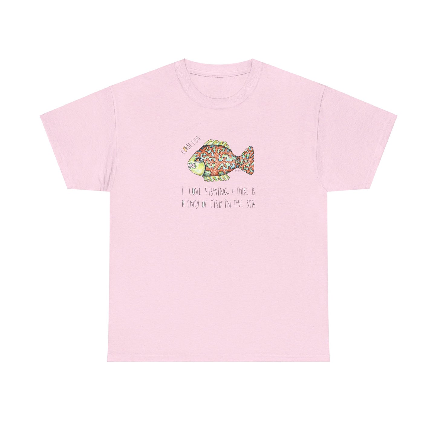 Fishing "I love Fishing + there is plenty of fish in the sea" Coral Fish - Unisex Heavy Cotton Tee by artist Marie Frederique