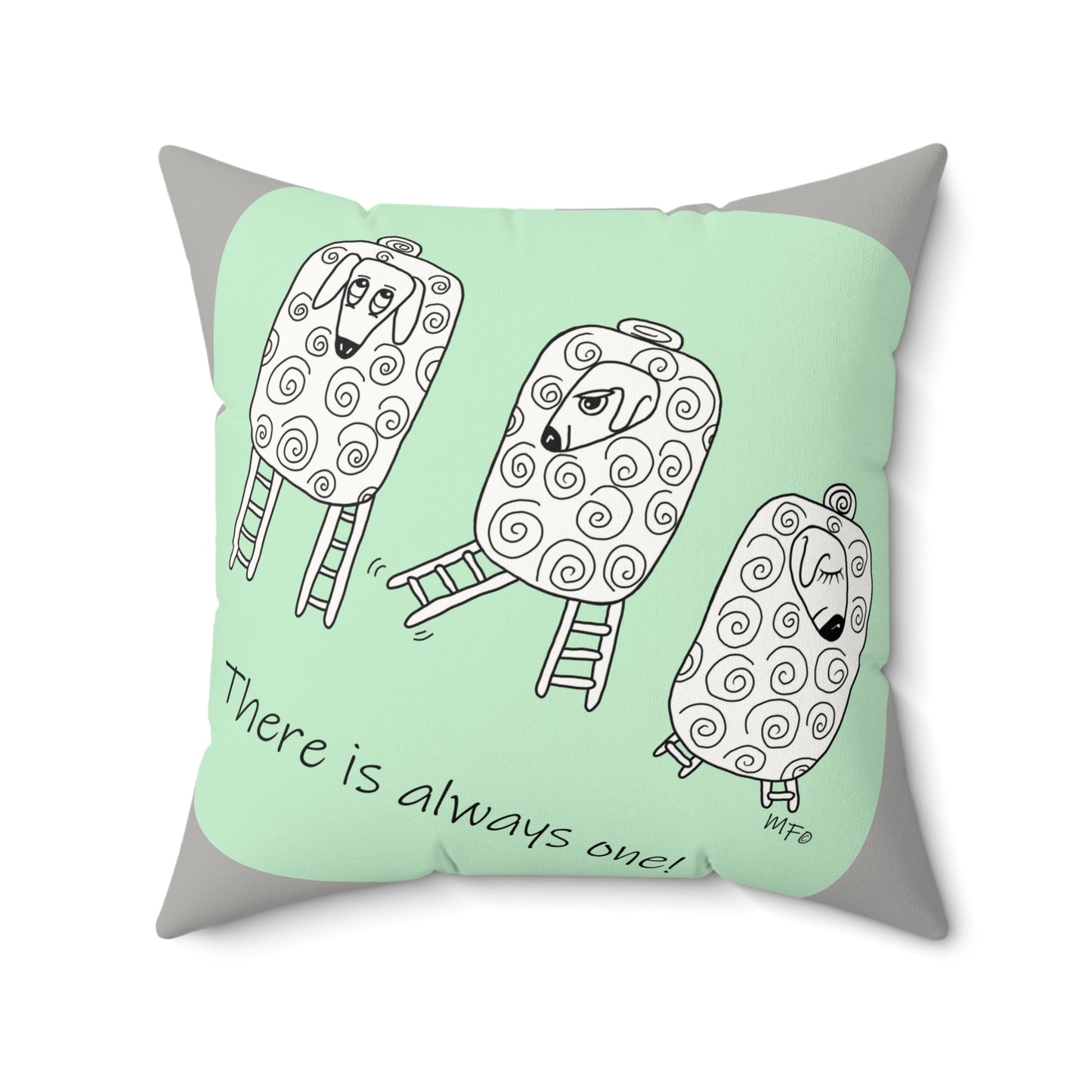 Whimsical Faux Suede Square Pillow - "There is Always One!" - Playful Home Decor