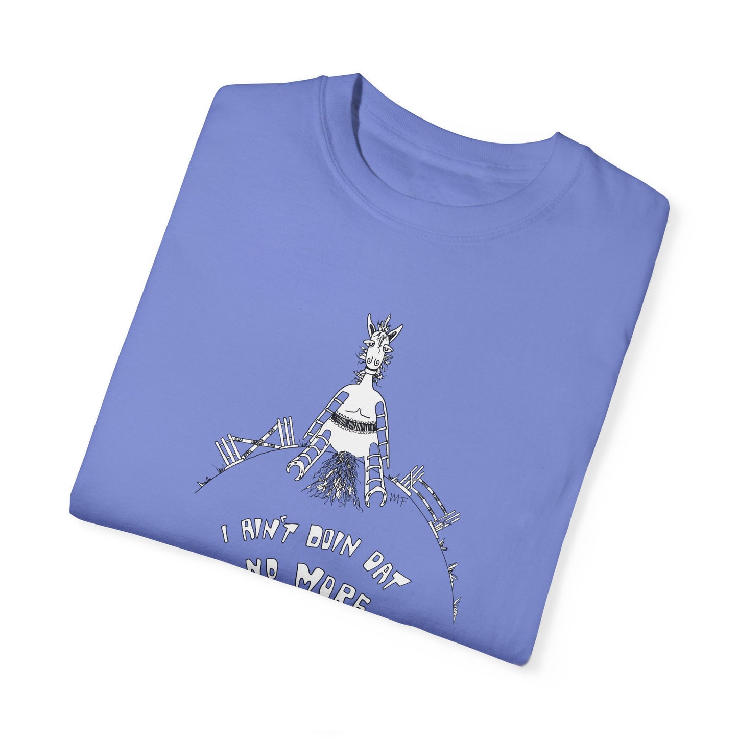 CTS - I AIN'T DOIN DAT NO MORE, Whimsical Equestrian Humor - Unisex Garment-Dyed T-shirt by artist Marie Frederique