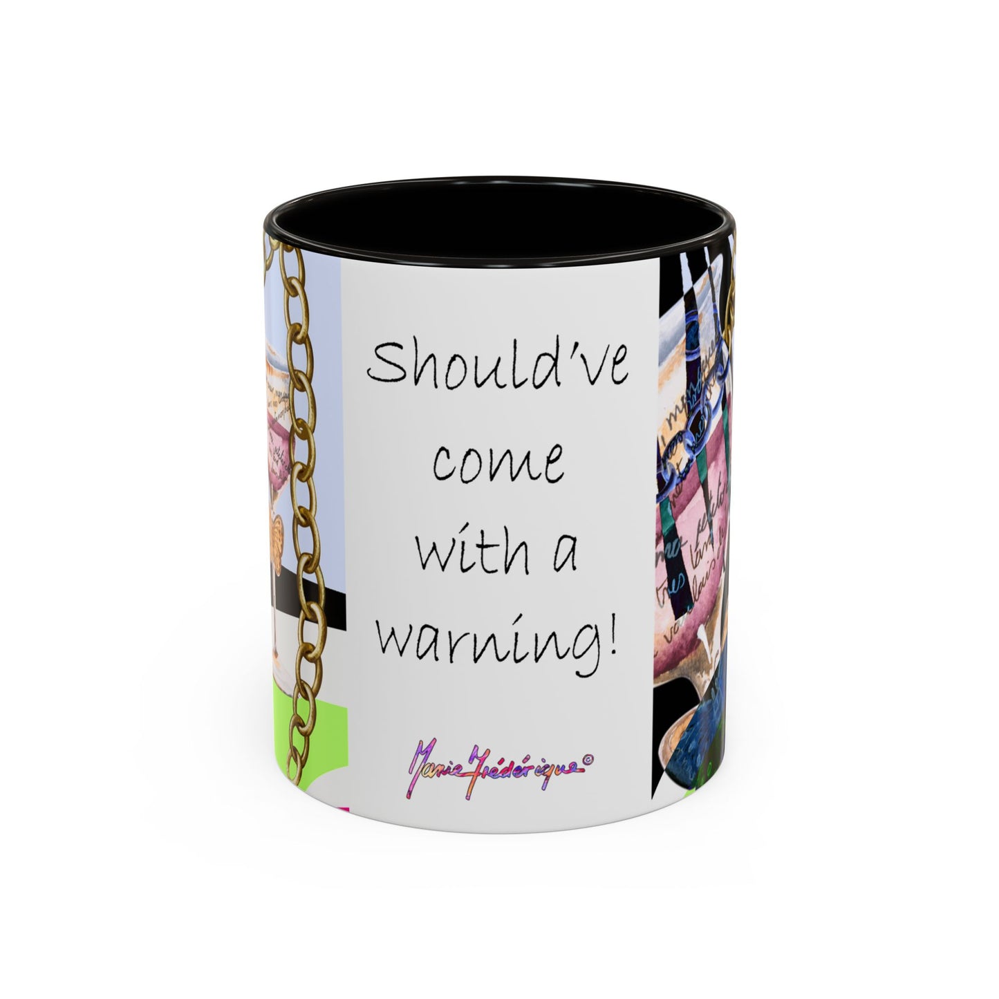 Should've come with a warning! - Haute Couture Colorful Mug by Artist Marie Frederique