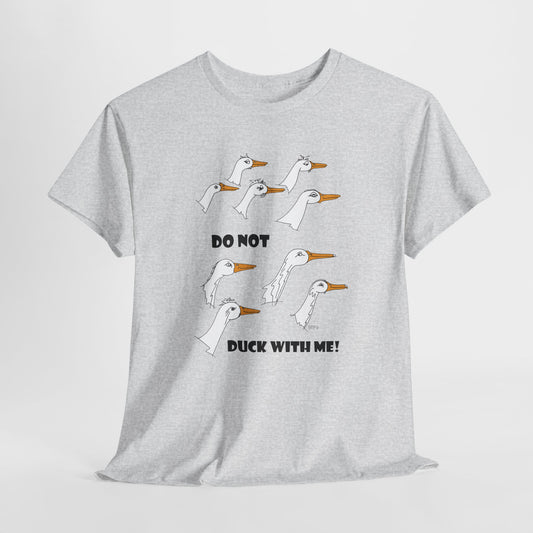 Duck lovers, DO NOT DUCK WITH ME! - Unisex Heavy Cotton Tee by artist Marie Frederique