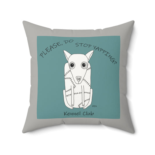 Humorous Dog Pillow - 'Please Do Stop Yapping?' Kennel Club Design