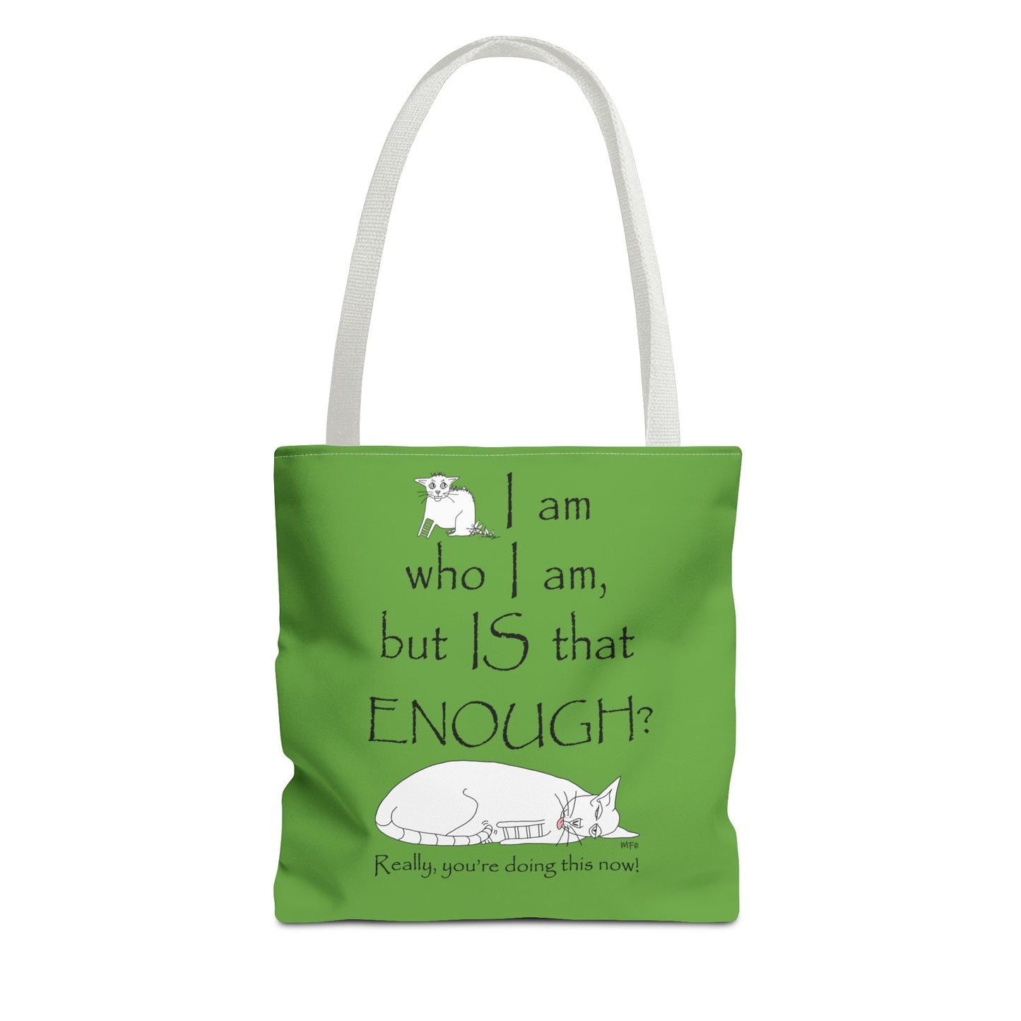 I am who I am, but IS that ENOUGH? Tote Bag by artist Marie Fredrique