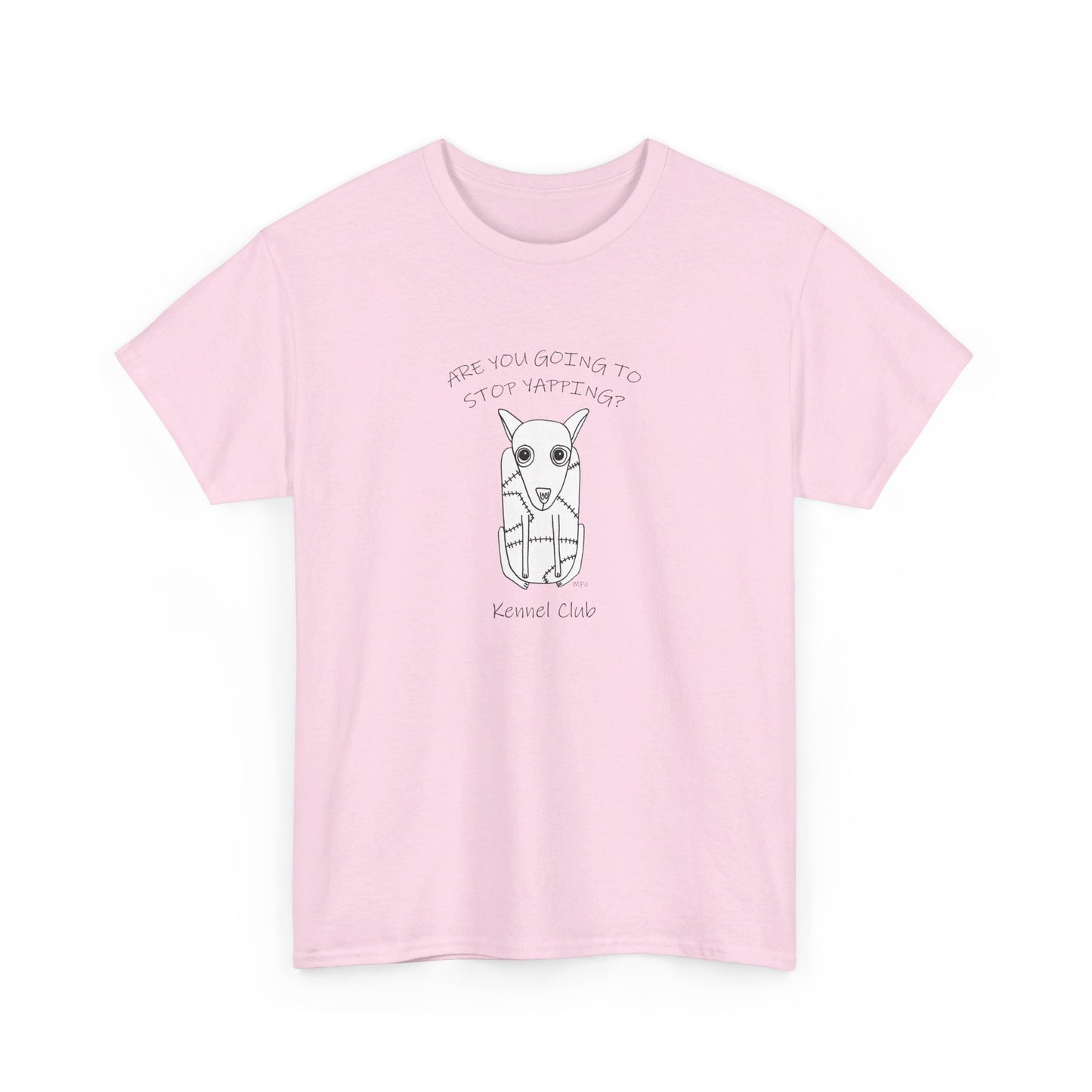 Kennel Club, "Are you going to stop Yapping?" - Unisex Heavy Cotton Tee by artist Marie Frederique