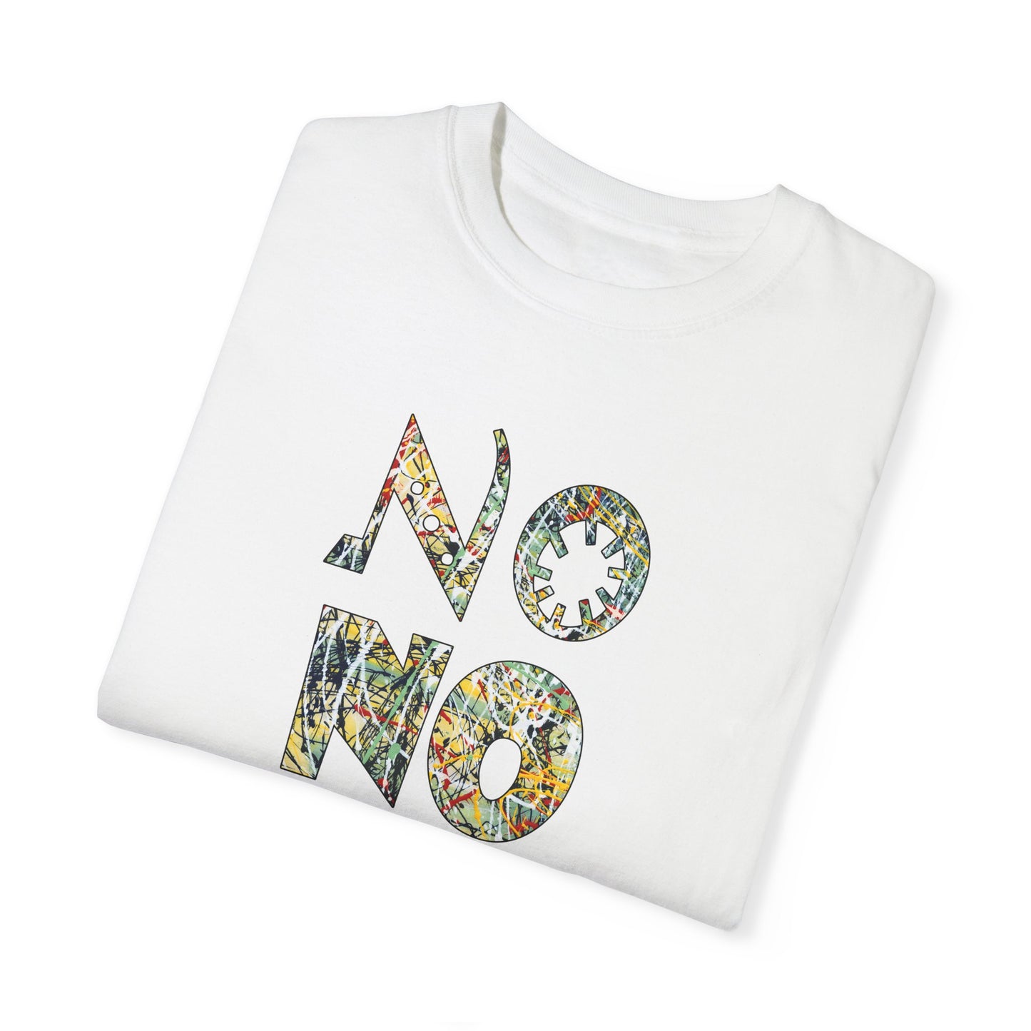 NO, NO, NO abstract Expressionist - Unisex Garment-Dyed T-shirt by artist Marie Frederique