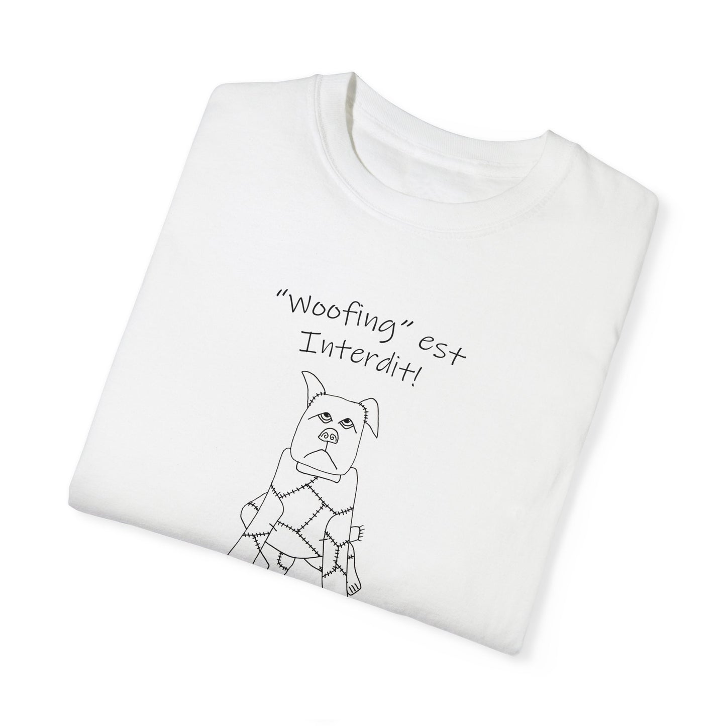 Kennel Club, Teach your dog French - "Woofing est Interdit!" (No Barking allowed) Unisex Garment-Dyed T-shirt by artist Marie Frederique