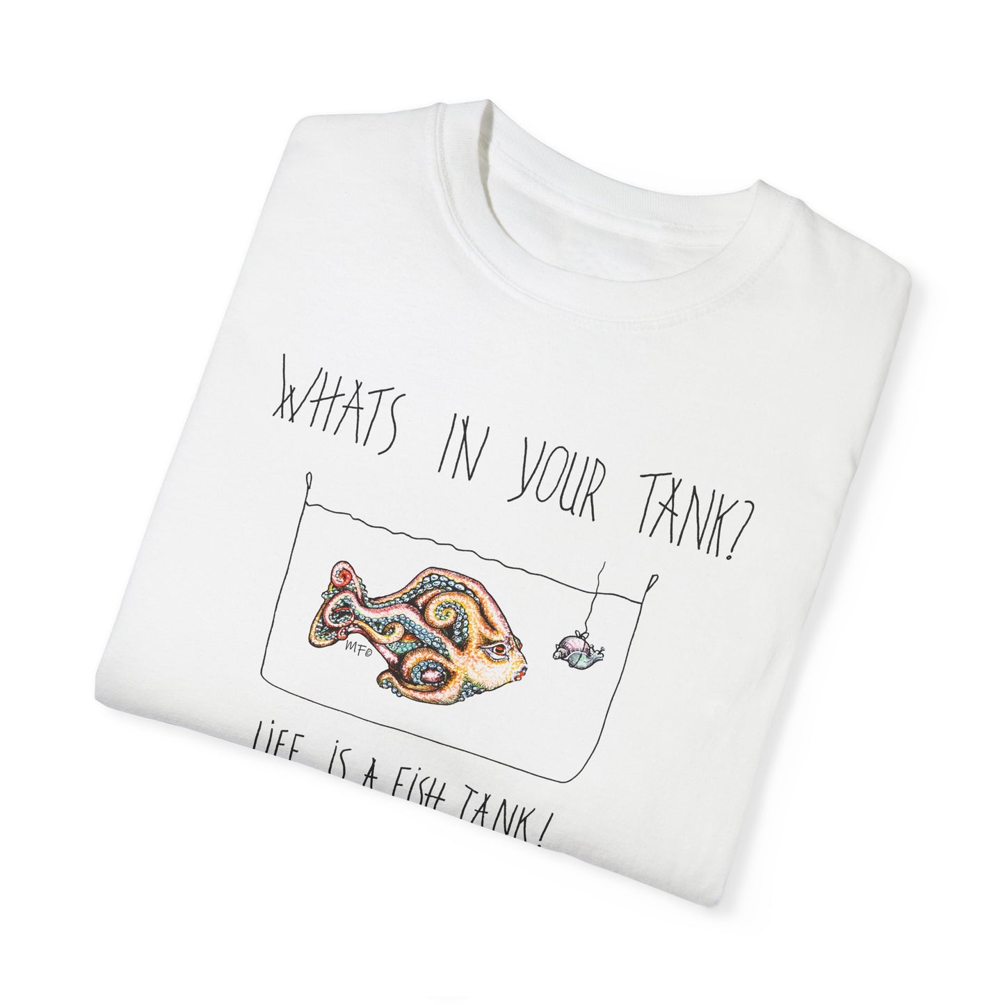 Life is a Fish Tank Collection, "What's in your tank?  Octopus Fish with a snail bait dangling in front. Unisex Garment-Dyed T-shirt by artist Marie Frederique