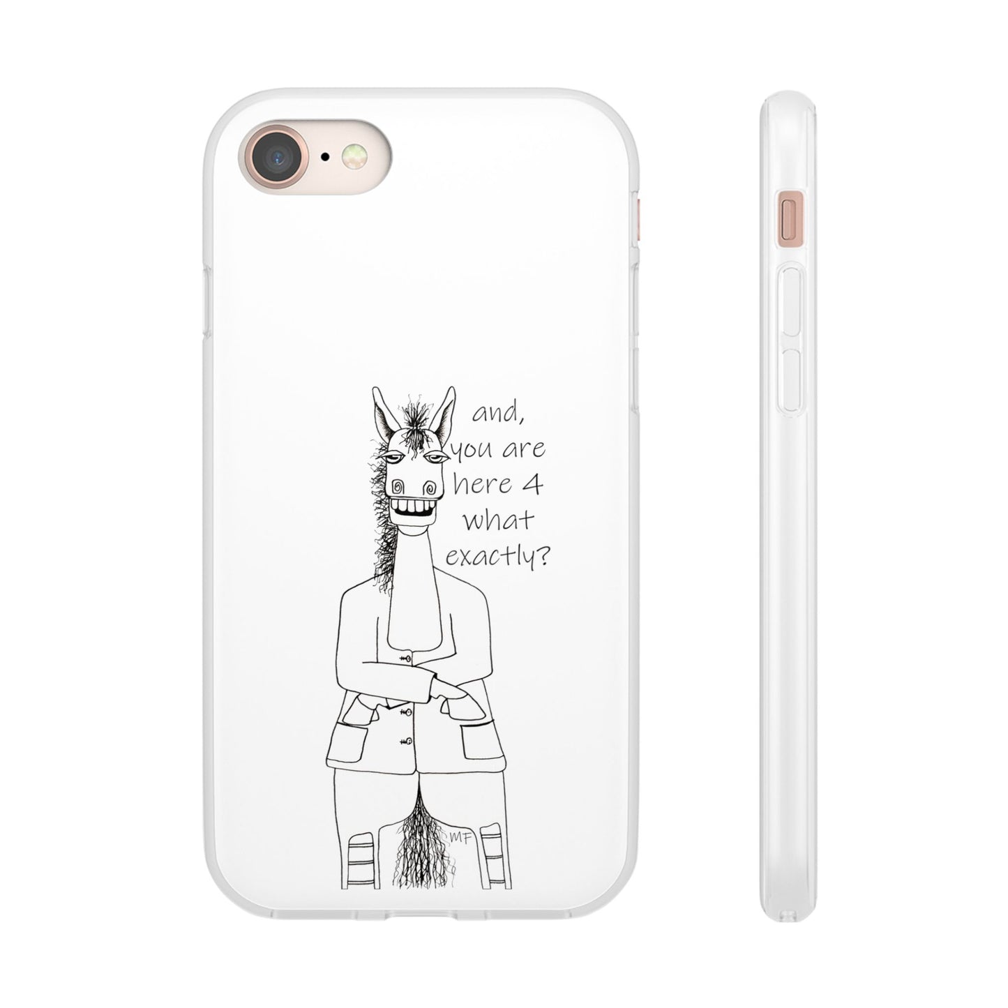 An Equestrian Humor phone case - "and, you are here 4 what exactly?  Flexi Cases by artist Marie Frederique