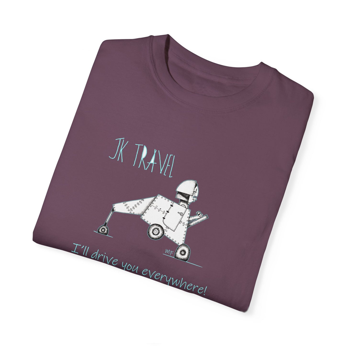 JK TRAVEL, I'll drive you everywhere - Unisex Garment-Dyed T-shirt by Artist Marie Frederique