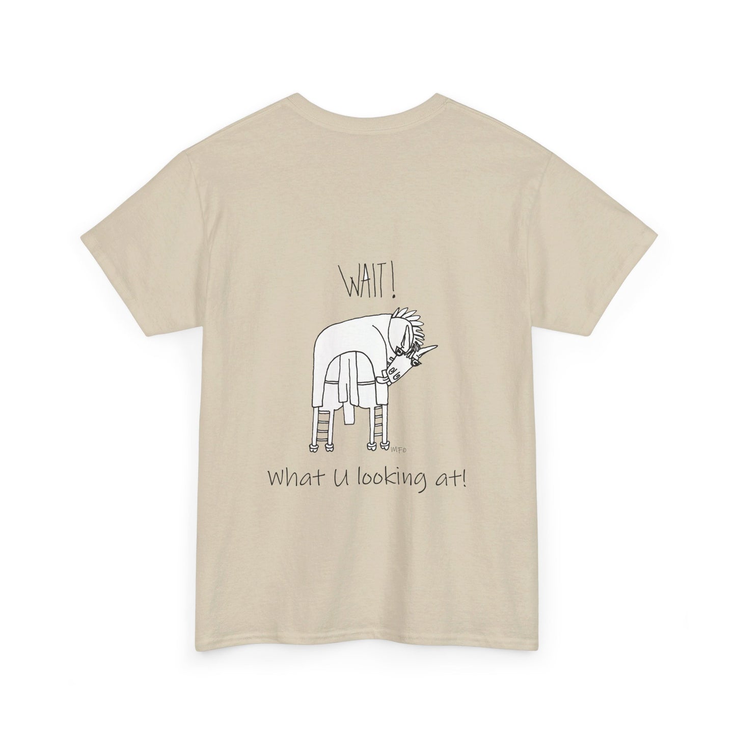 Horse lovers - Blank front Tee. Printing on the back only "Wait! What U looking at!" Unisex Heavy Cotton Tee by artist Marie Frederique