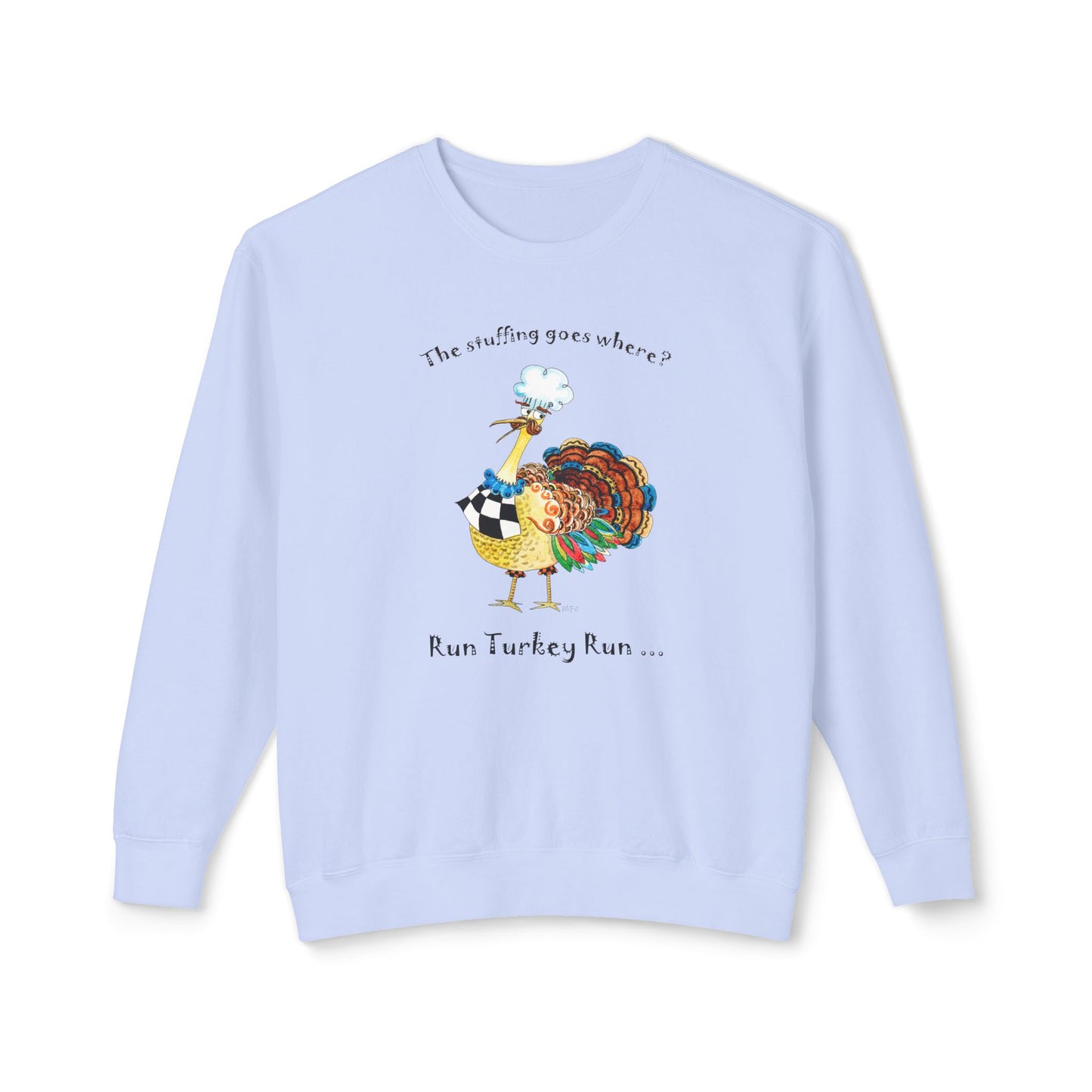 Thanksgiving "The Stuffing goes where? Run Turkey Run..." - Unisex Lightweight Crewneck Sweatshirt by artist Marie Frederique